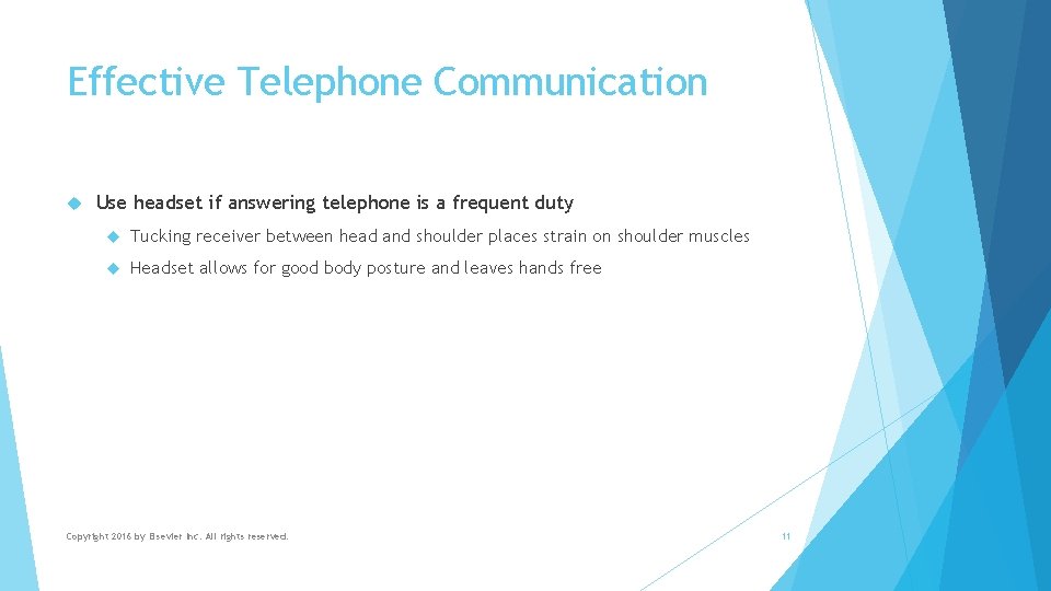 Effective Telephone Communication Use headset if answering telephone is a frequent duty Tucking receiver