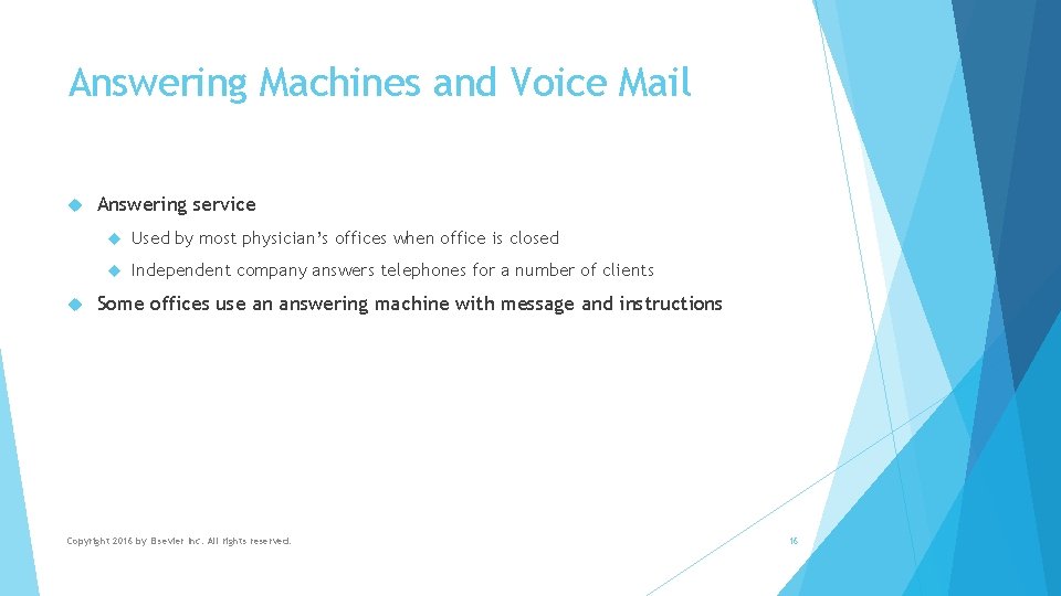 Answering Machines and Voice Mail Answering service Used by most physician’s offices when office