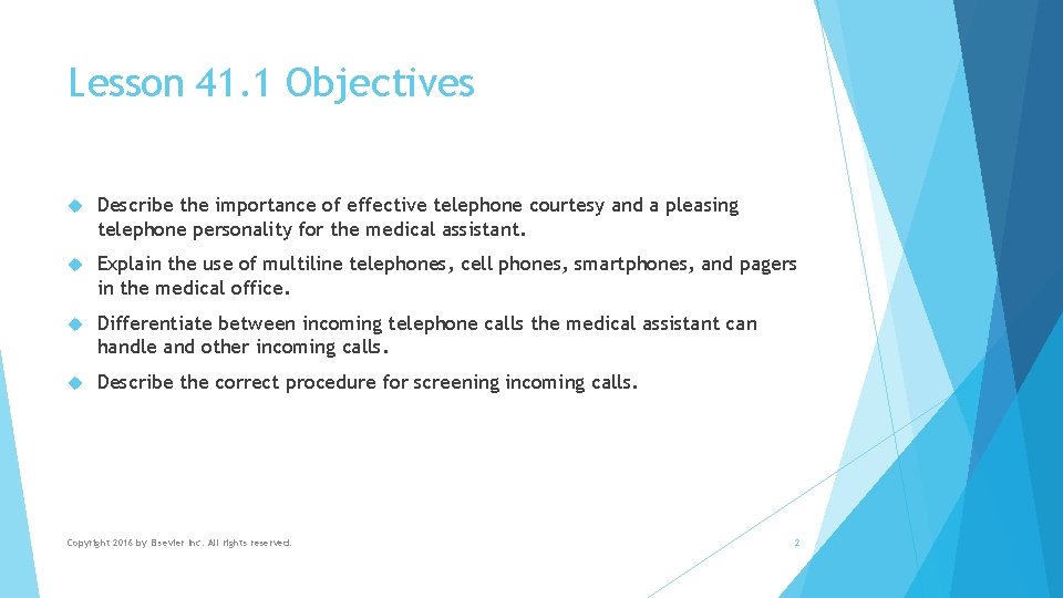 Lesson 41. 1 Objectives Describe the importance of effective telephone courtesy and a pleasing