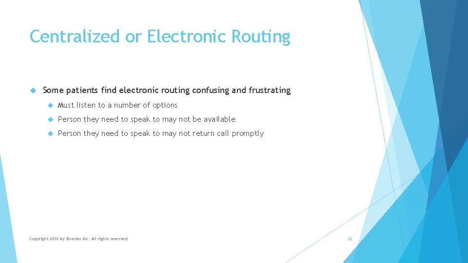 Centralized or Electronic Routing Some patients find electronic routing confusing and frustrating Must listen