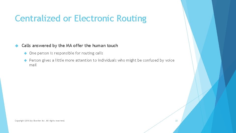 Centralized or Electronic Routing Calls answered by the MA offer the human touch One