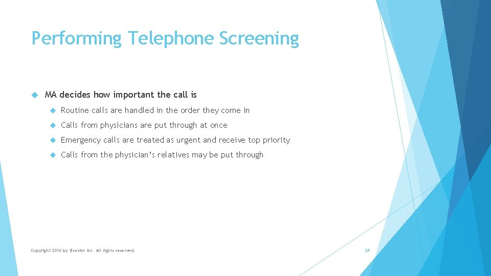 Performing Telephone Screening MA decides how important the call is Routine calls are handled