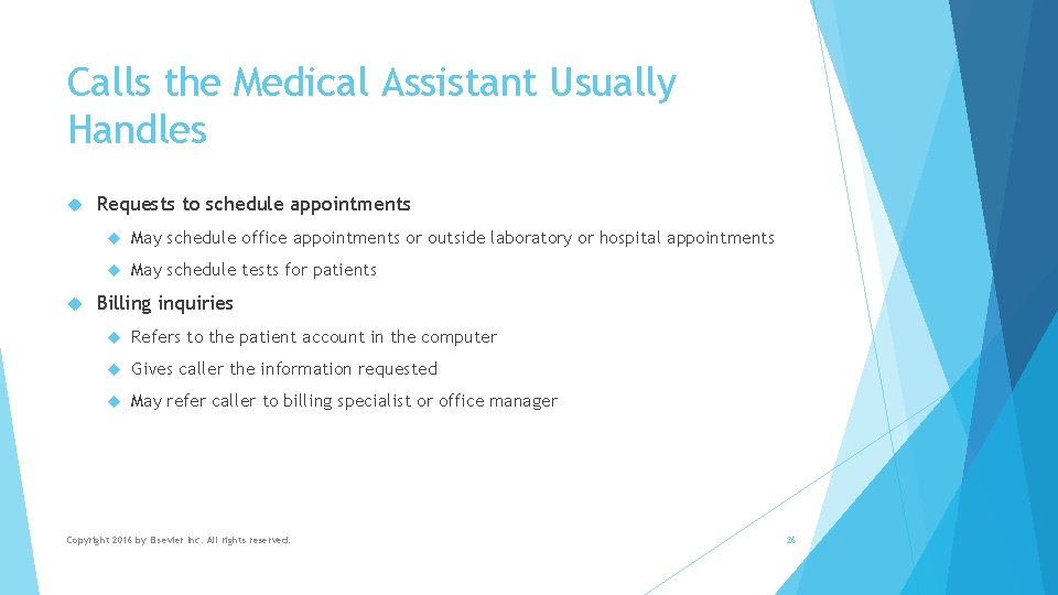 Calls the Medical Assistant Usually Handles Requests to schedule appointments May schedule office appointments