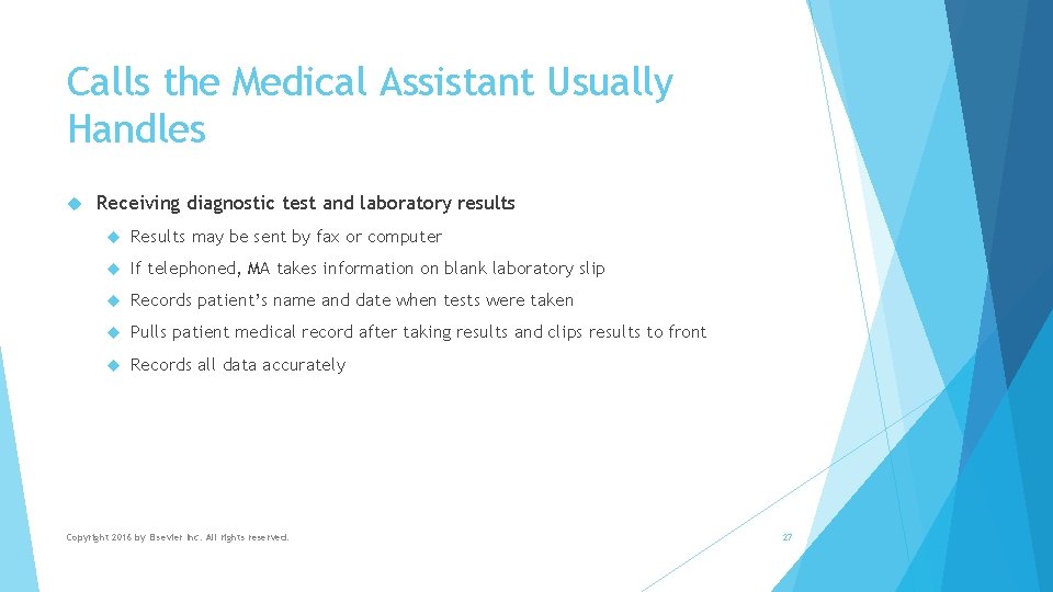 Calls the Medical Assistant Usually Handles Receiving diagnostic test and laboratory results Results may