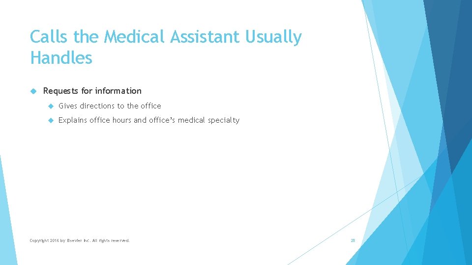 Calls the Medical Assistant Usually Handles Requests for information Gives directions to the office