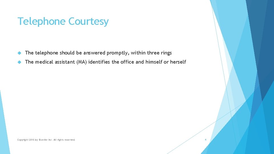 Telephone Courtesy The telephone should be answered promptly, within three rings The medical assistant