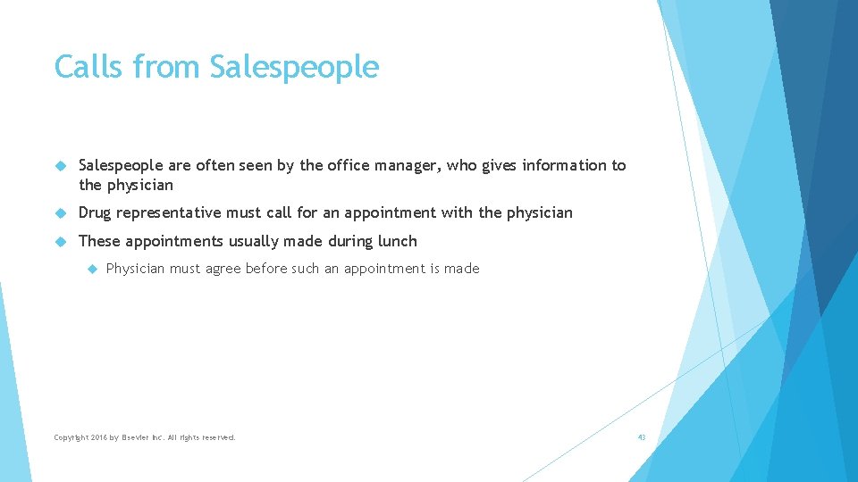Calls from Salespeople are often seen by the office manager, who gives information to