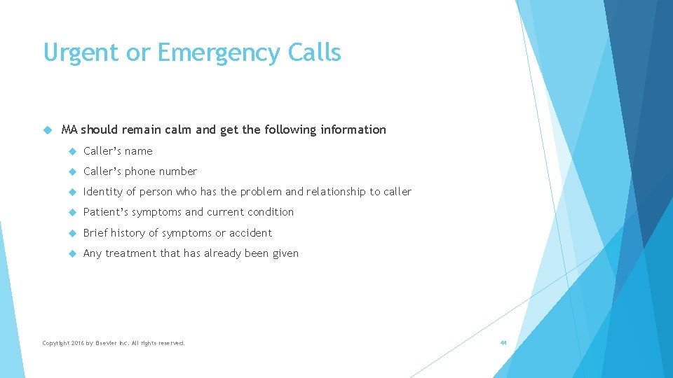 Urgent or Emergency Calls MA should remain calm and get the following information Caller’s