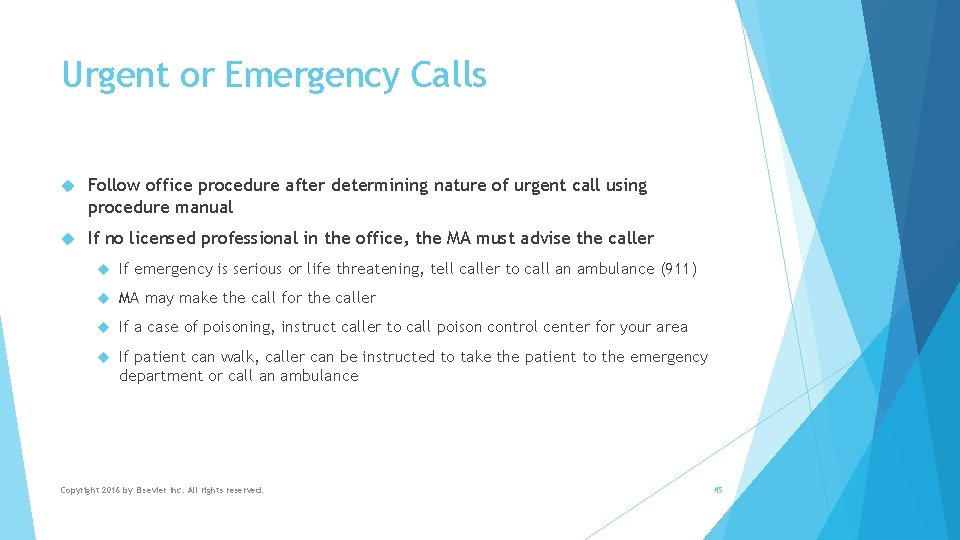 Urgent or Emergency Calls Follow office procedure after determining nature of urgent call using