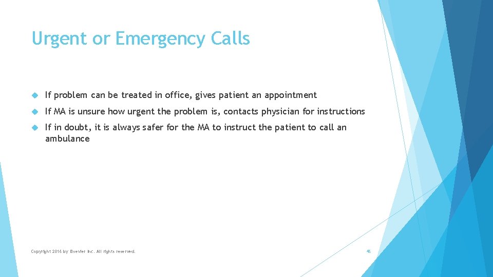 Urgent or Emergency Calls If problem can be treated in office, gives patient an