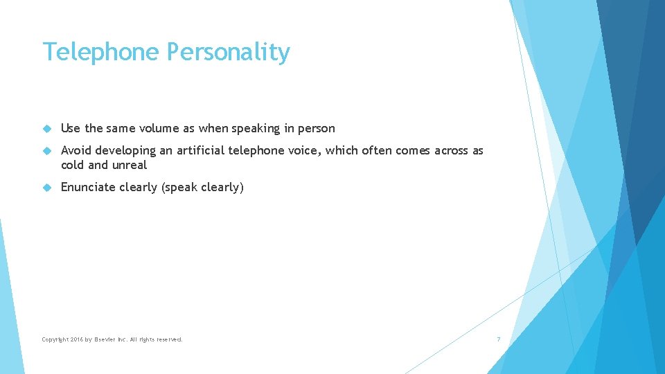 Telephone Personality Use the same volume as when speaking in person Avoid developing an