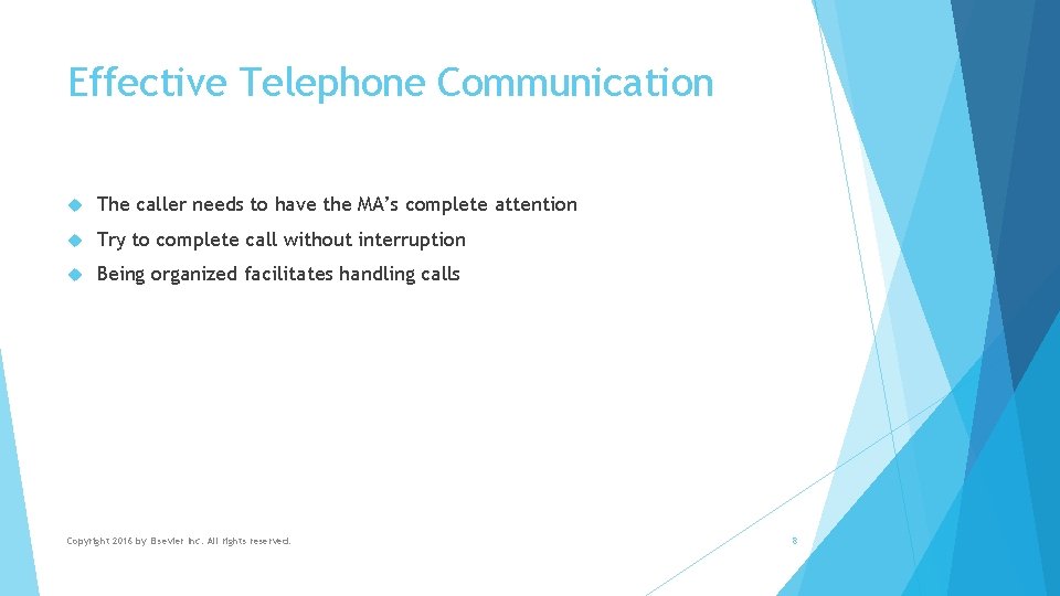 Effective Telephone Communication The caller needs to have the MA’s complete attention Try to