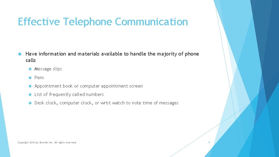 Effective Telephone Communication Have information and materials available to handle the majority of phone