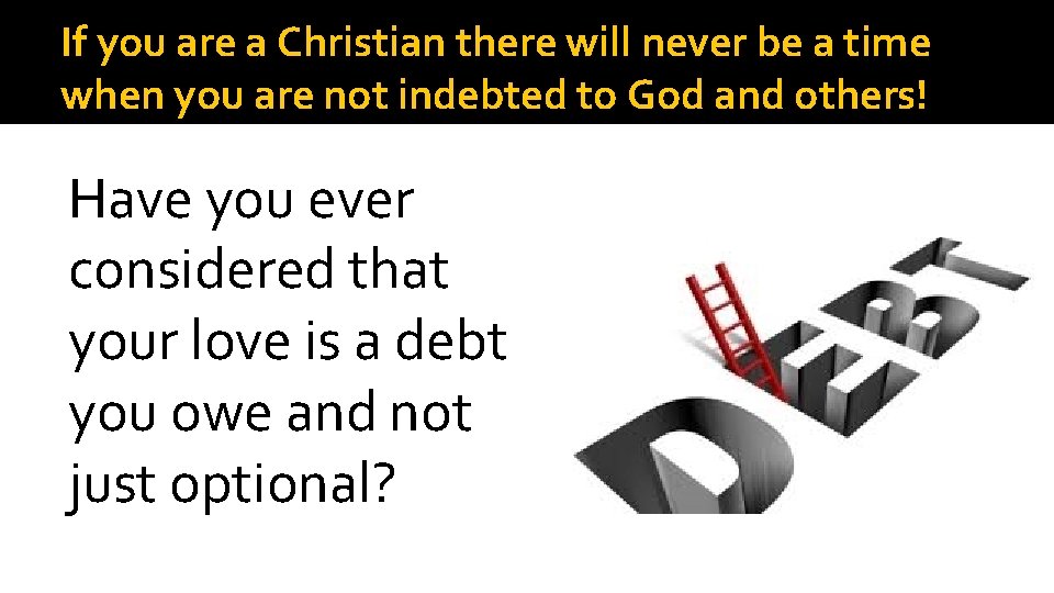 If you are a Christian there will never be a time when you are