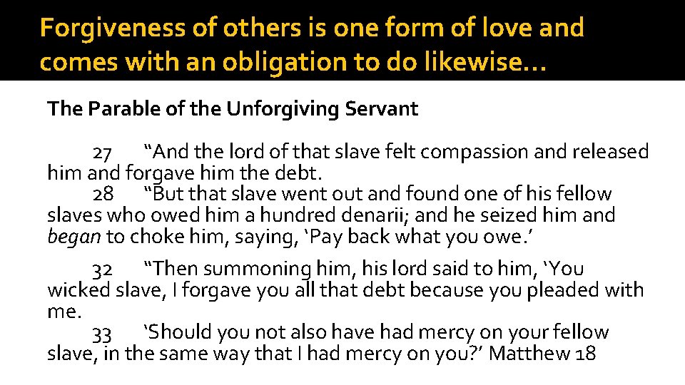 Forgiveness of others is one form of love and comes with an obligation to