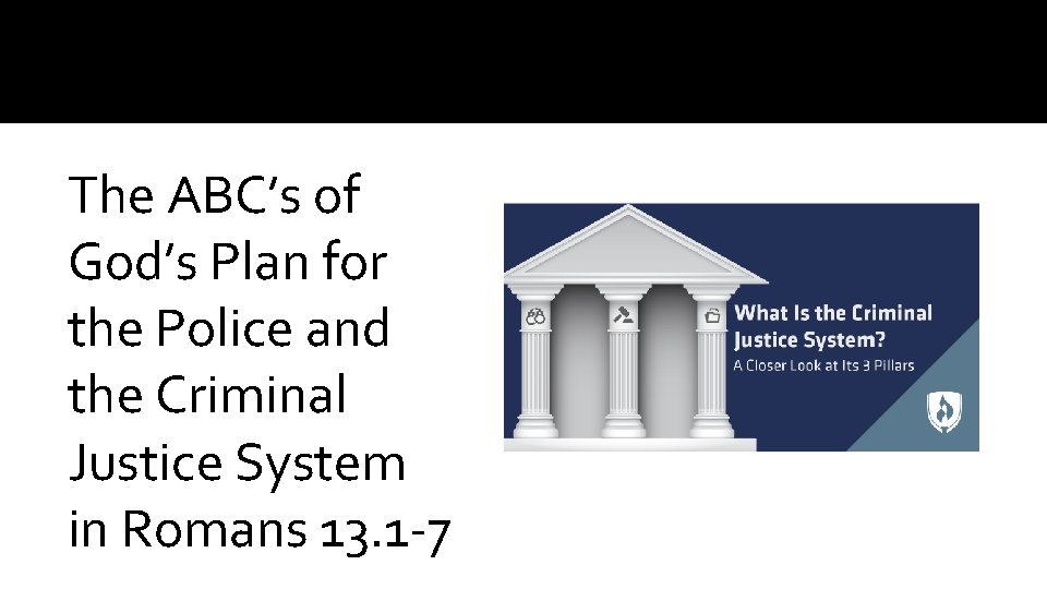 The ABC’s of God’s Plan for the Police and the Criminal Justice System in