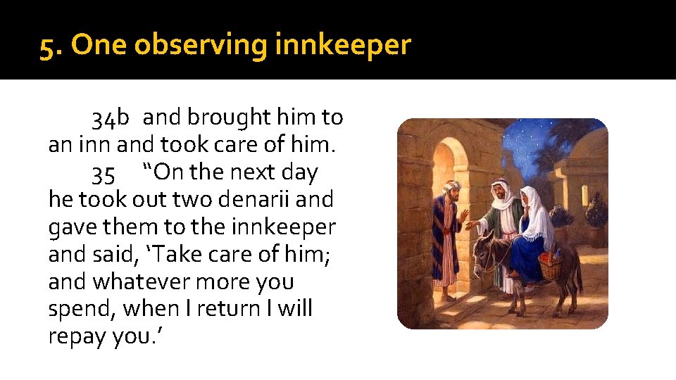 5. One observing innkeeper 34 b and brought him to an inn and took