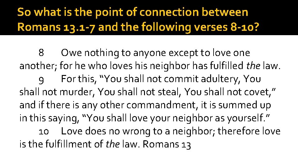 So what is the point of connection between Romans 13. 1 -7 and the