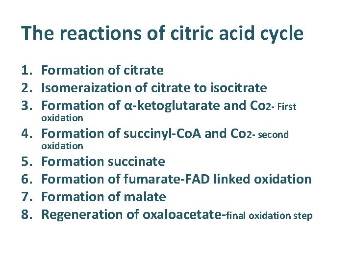 The reactions of citric acid cycle 1. Formation of citrate 2. Isomeraization of citrate