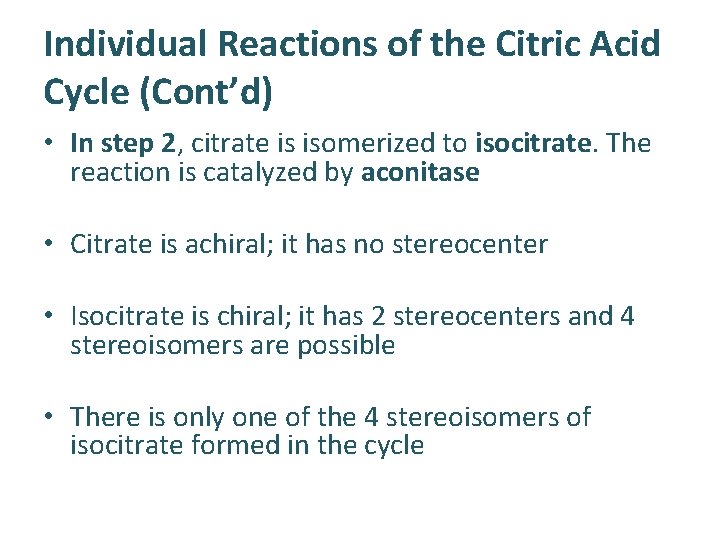 Individual Reactions of the Citric Acid Cycle (Cont’d) • In step 2, citrate is
