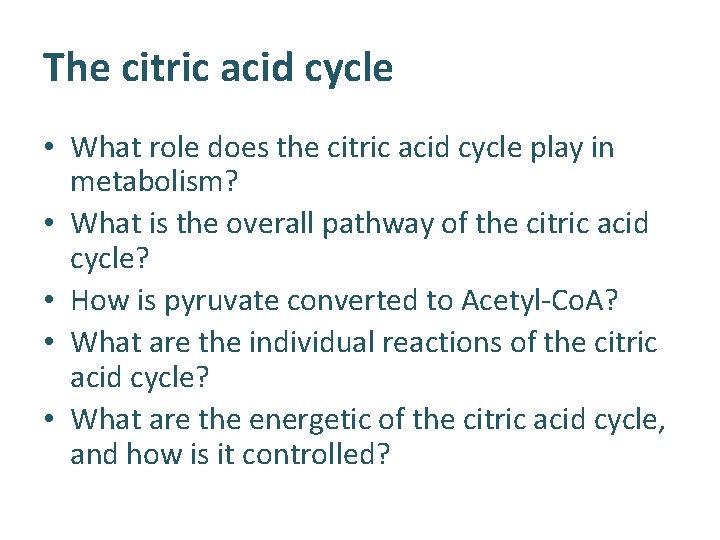 The citric acid cycle • What role does the citric acid cycle play in
