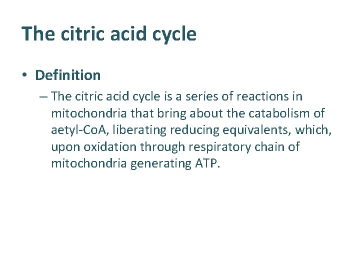 The citric acid cycle • Definition – The citric acid cycle is a series