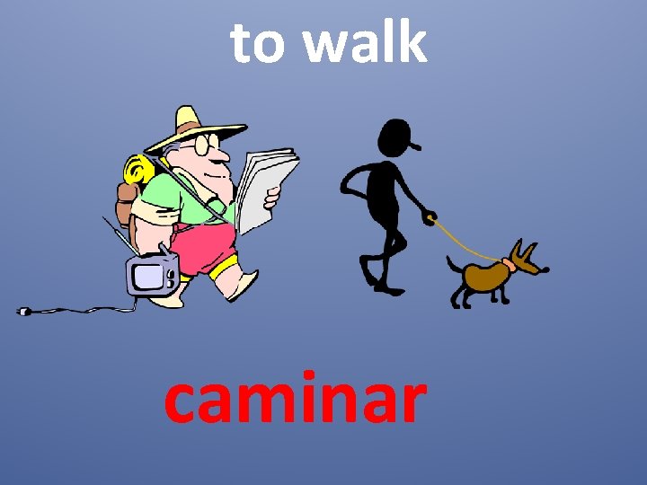 to walk caminar 