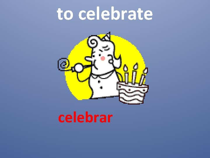 to celebrate celebrar 