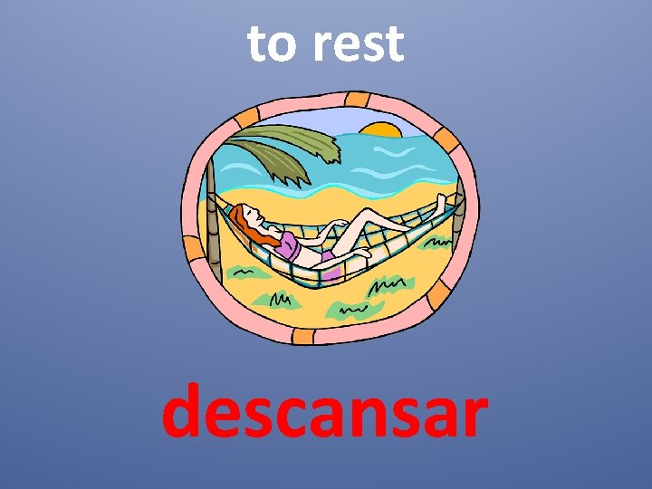 to rest descansar 