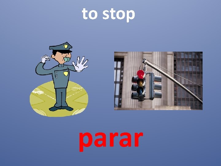 to stop parar 
