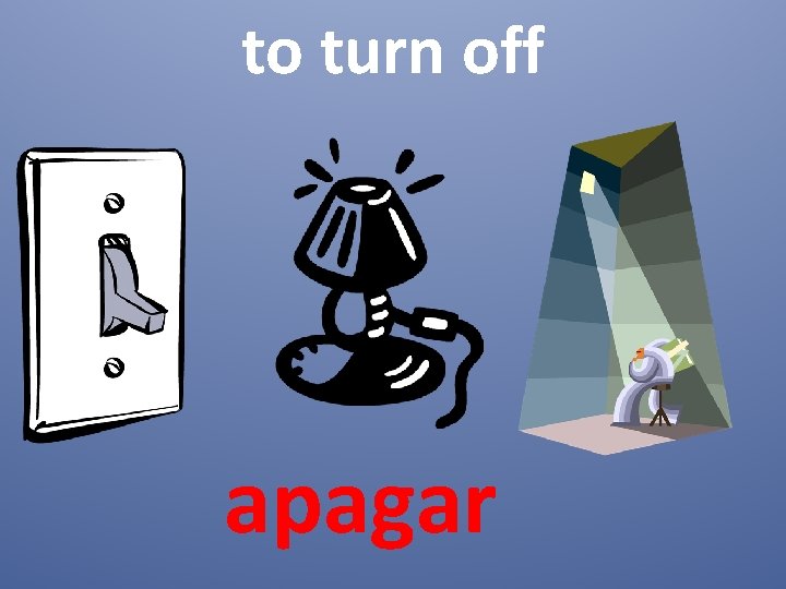 to turn off apagar 