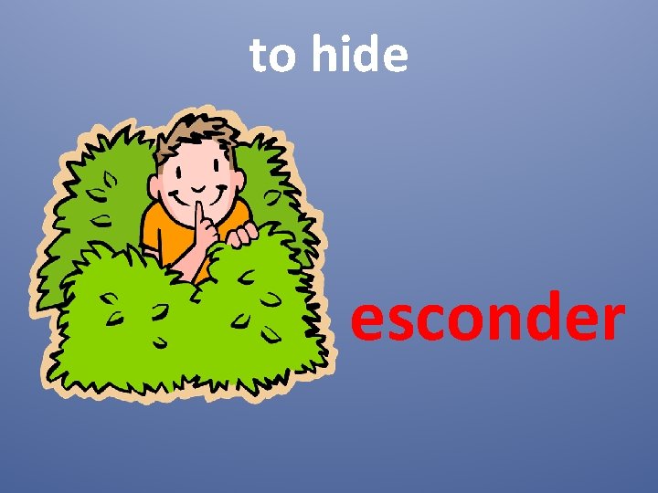 to hide esconder 