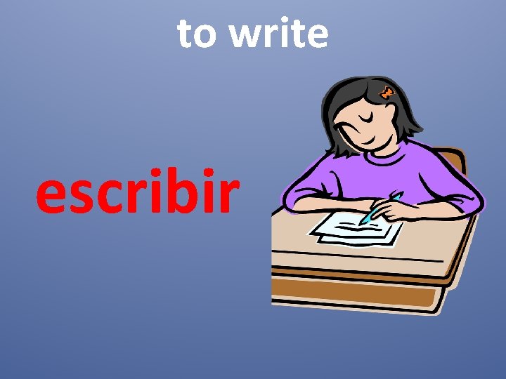 to write escribir 