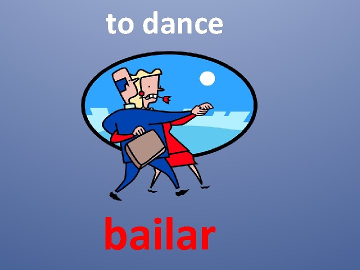 to dance bailar 
