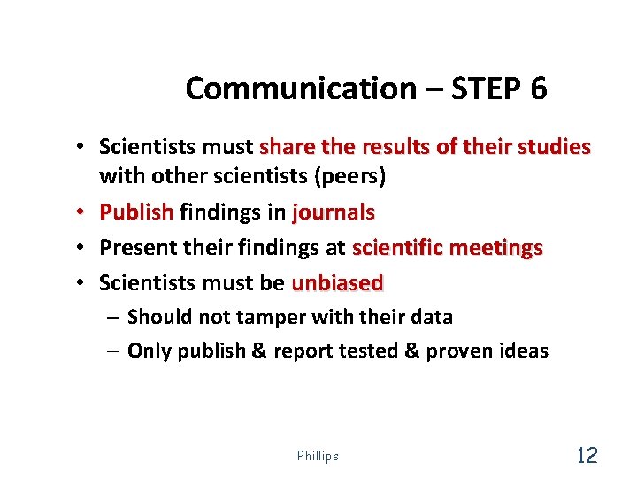 Communication – STEP 6 • Scientists must share the results of their studies with Communication – STEP 6 • Scientists must share the results of their studies with