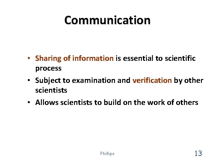Communication • Sharing of information is essential to scientific process • Subject to examination Communication • Sharing of information is essential to scientific process • Subject to examination