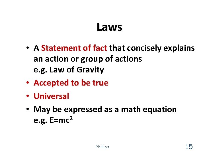 Laws • A Statement of fact that concisely explains an action or group of Laws • A Statement of fact that concisely explains an action or group of