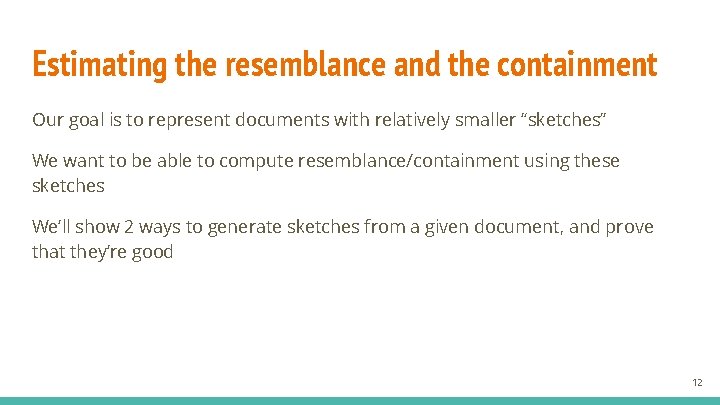 Estimating the resemblance and the containment Our goal is to represent documents with relatively