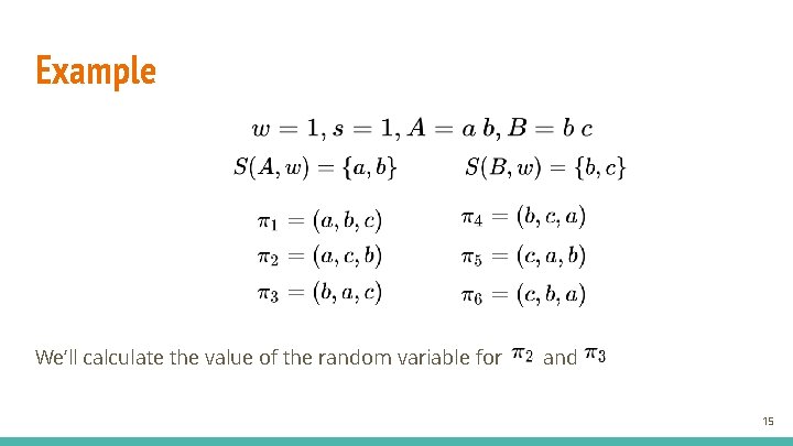Example We’ll calculate the value of the random variable for and 15 
