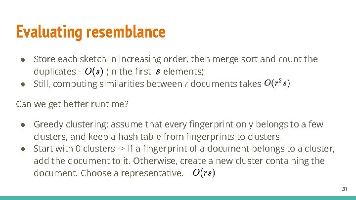 Evaluating resemblance ● Store each sketch in increasing order, then merge sort and count