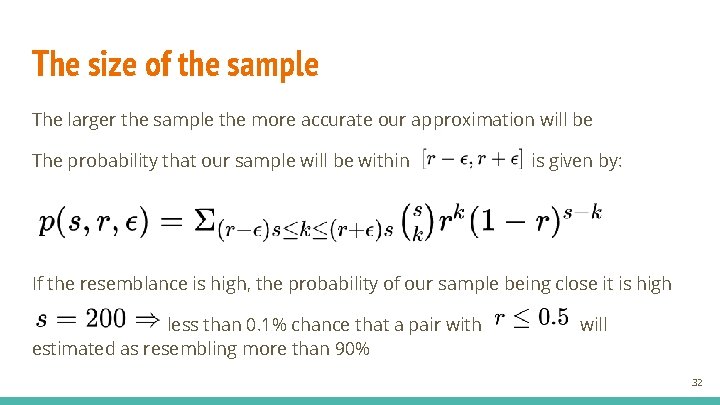 The size of the sample The larger the sample the more accurate our approximation