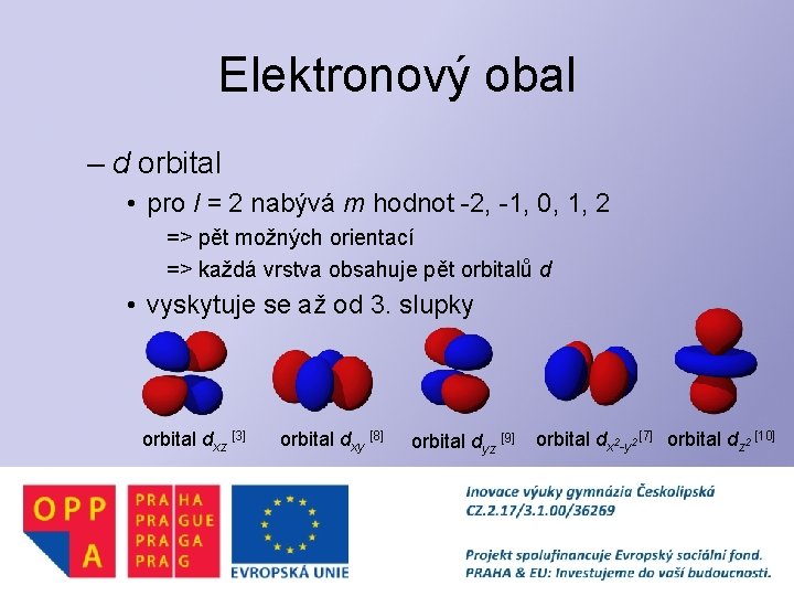 Elektronový obal – d orbital • pro l = 2 nabývá m hodnot -2,