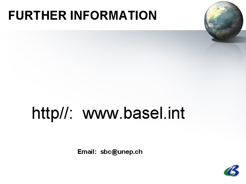 FURTHER INFORMATION http//: www. basel. int Email: sbc@unep. ch 