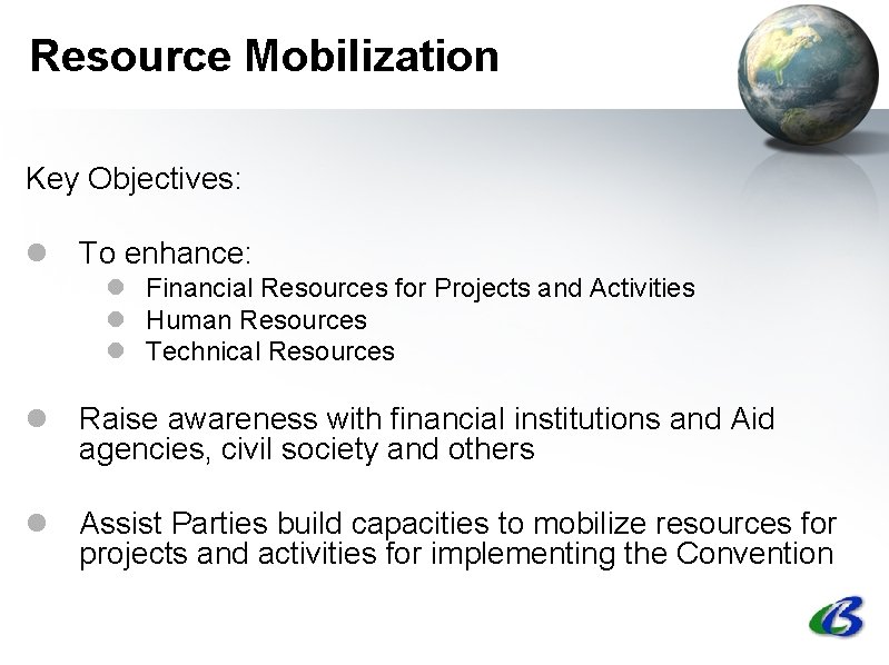 Resource Mobilization Key Objectives: l To enhance: l Financial Resources for Projects and Activities