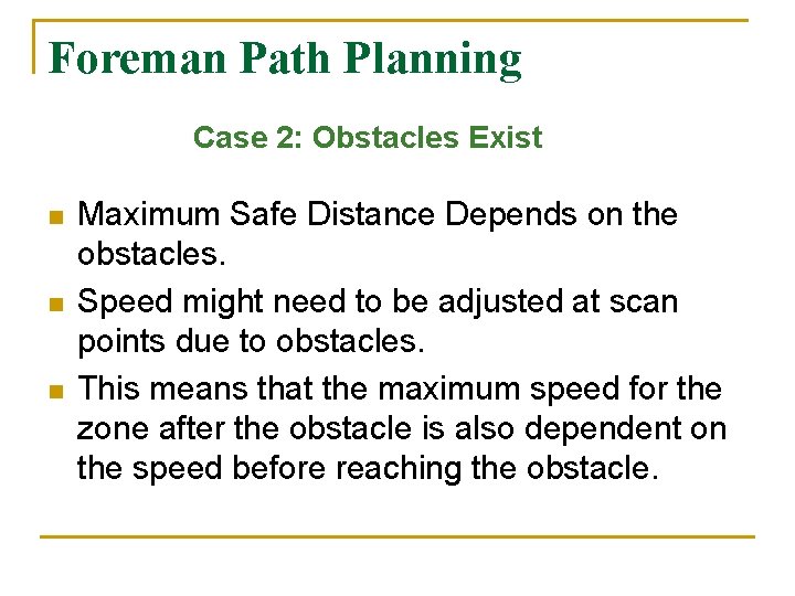 Foreman Path Planning Case 2: Obstacles Exist n n n Maximum Safe Distance Depends