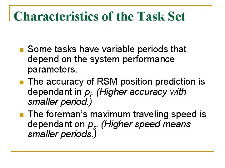 Characteristics of the Task Set n n n Some tasks have variable periods that