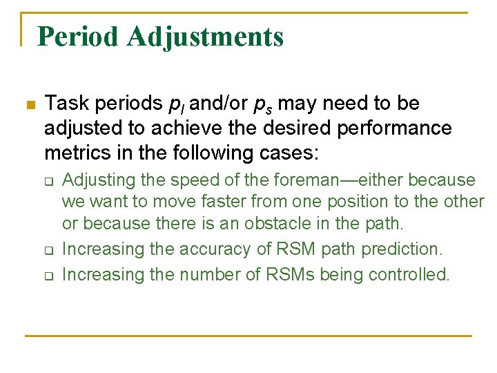 Period Adjustments n Task periods pl and/or ps may need to be adjusted to