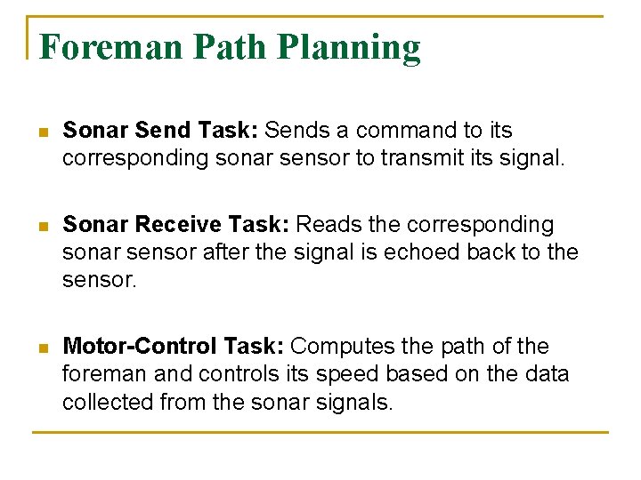 Foreman Path Planning n Sonar Send Task: Sends a command to its corresponding sonar