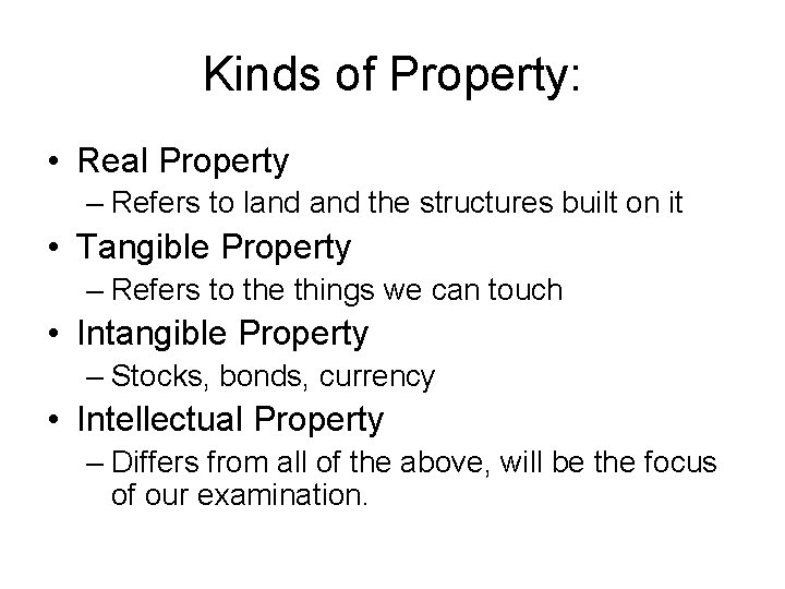 Kinds of Property: • Real Property – Refers to land the structures built on