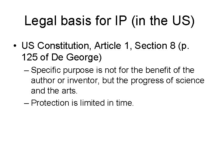 Legal basis for IP (in the US) • US Constitution, Article 1, Section 8